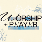 Worship & Prayer