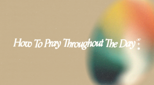How To Pray Throughout The Day