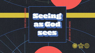 Seeing As God Sees