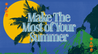 Make The Most of Your Summer
