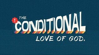The Conditional Love of God