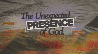 The Unexpected Presence of God.